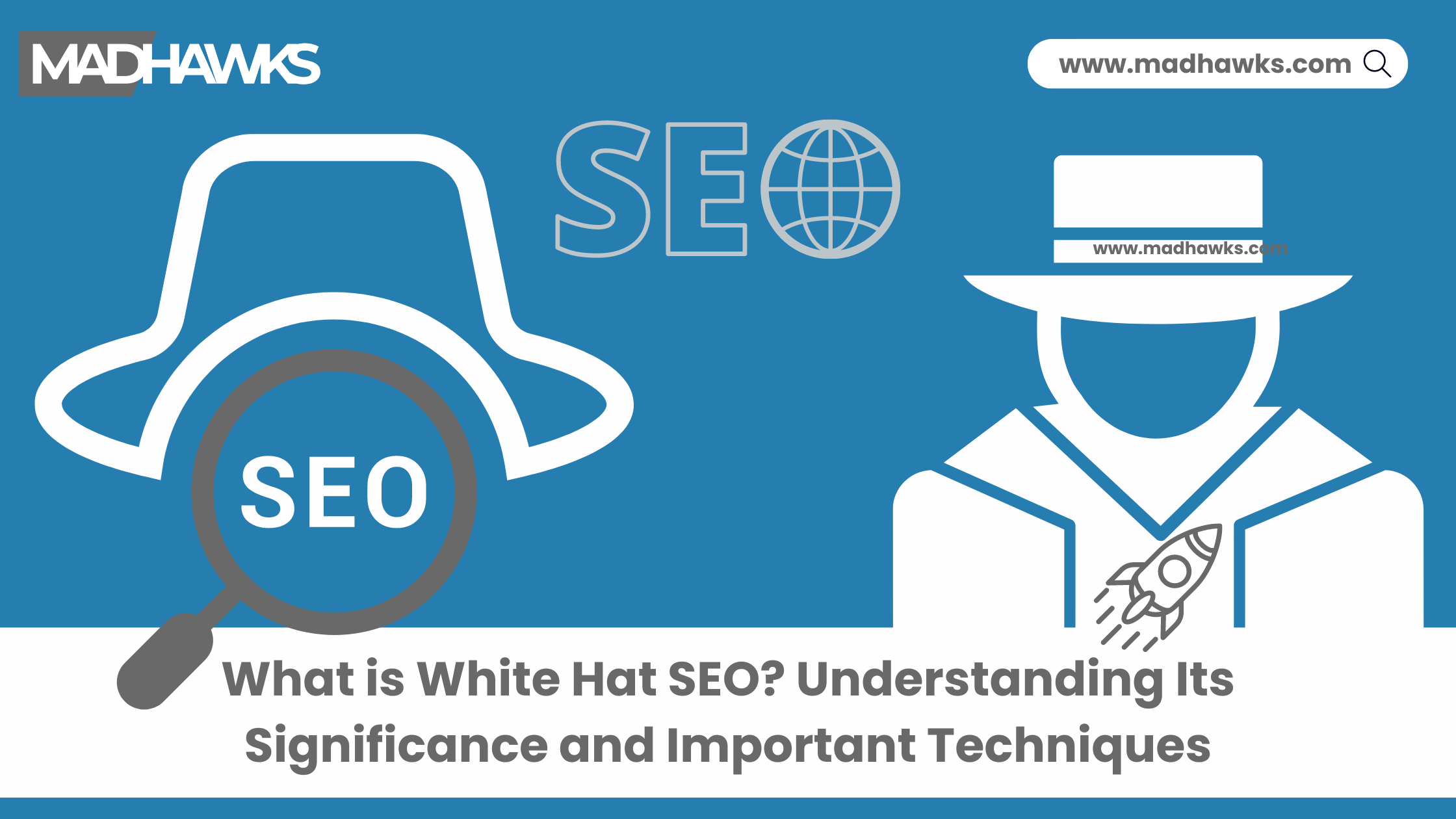 What is White Hat SEO? Understanding Its Significance and Important Techniques